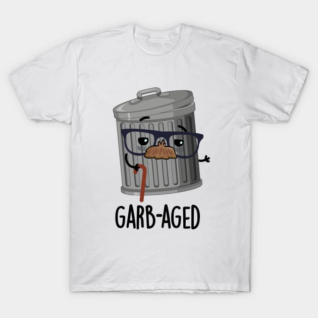 Garbaged Funny Trash Can Pun T-Shirt by punnybone